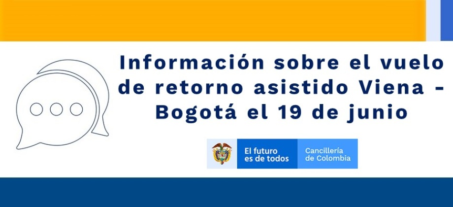 Información sobre el vuelo de retorno asistido Viena -Bogotá el 19 de junio