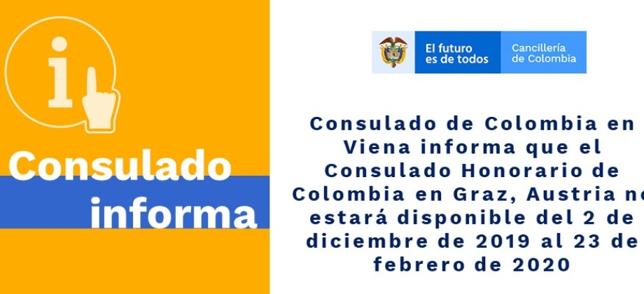 Consulado de Colombia en Viena informa que el Consulado Honorario de Colombia en Graz, Austria no estará disponible del 2 de diciembre al 23 de febrero 