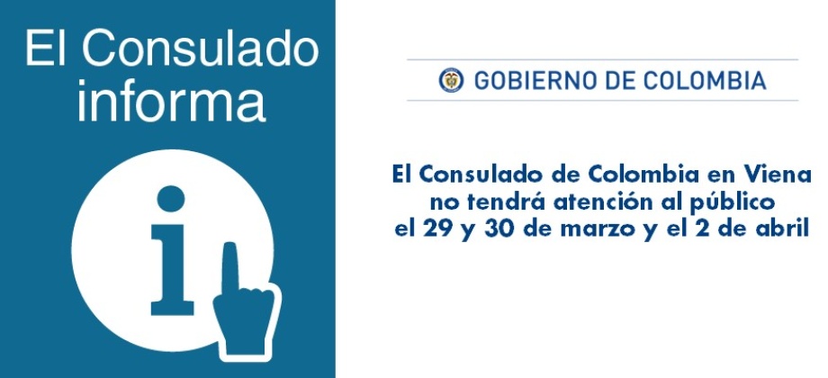 El Consulado de Colombia en Viena no tendrá atención al público el 29 y 30 de marzo y el 2 de abril 2018