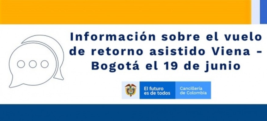 Información sobre el vuelo de retorno asistido Viena -Bogotá el 19 de junio