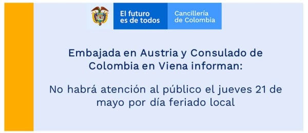 Embajada en Austria y Consulado de Colombia en Viena informan: No habrá atención al público el jueves 21 de mayo por día feriado local