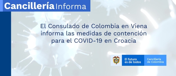 El Consulado de Colombia en Viena  informa las medidas de contención para el COVID-19 en Croacia